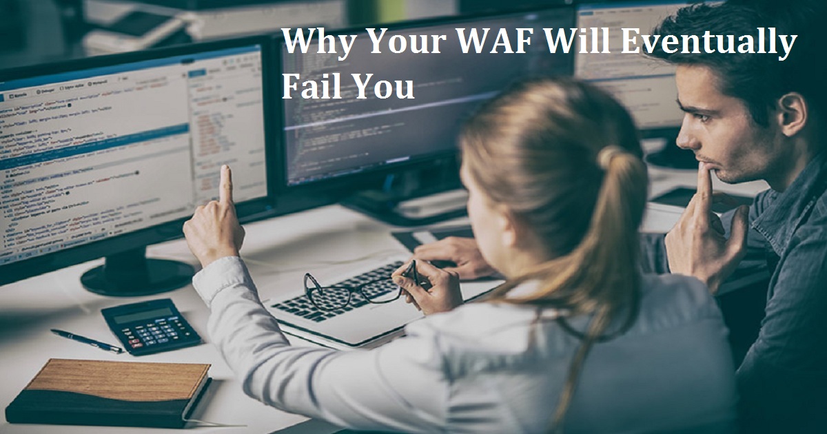 Why Your WAF Will Eventually Fail You