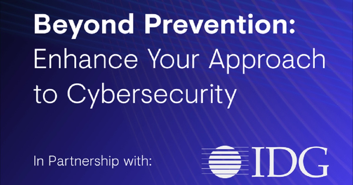Beyond Prevention: Enhance Your Approach to Cybersecurity