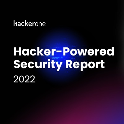 HackerPowered Security Report 2022 By HackerOne